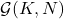 \mathcal{G}(K, N)