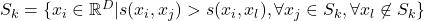 S_k = \{x_i \in \mathbb{R}^D  | s(x_i, x_j) > s(x_i, x_l) , \forall x_j \in S_k, \forall x_l \not\in S_k \}